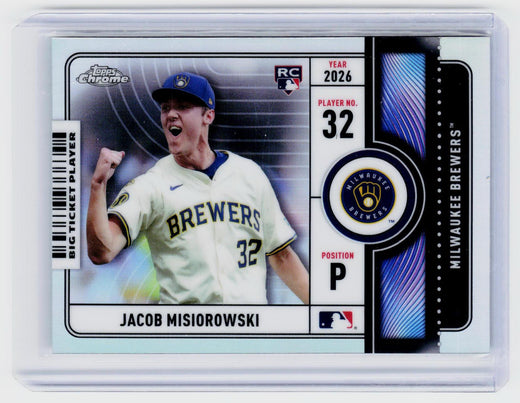 2026 Topps Chrome Big Ticket Players BTP-2 Jacob Misiorowski RC Milwaukee Brewers - front