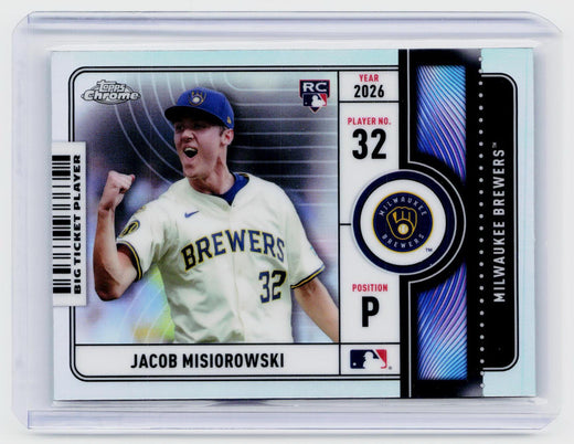 2026 Topps Chrome Big Ticket Players BTP-2 Jacob Misiorowski RC Milwaukee Brewers - front